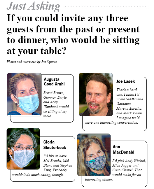Just Asking - If you could invite any three guests from the past or present to dinner, who would be sitting at your table?